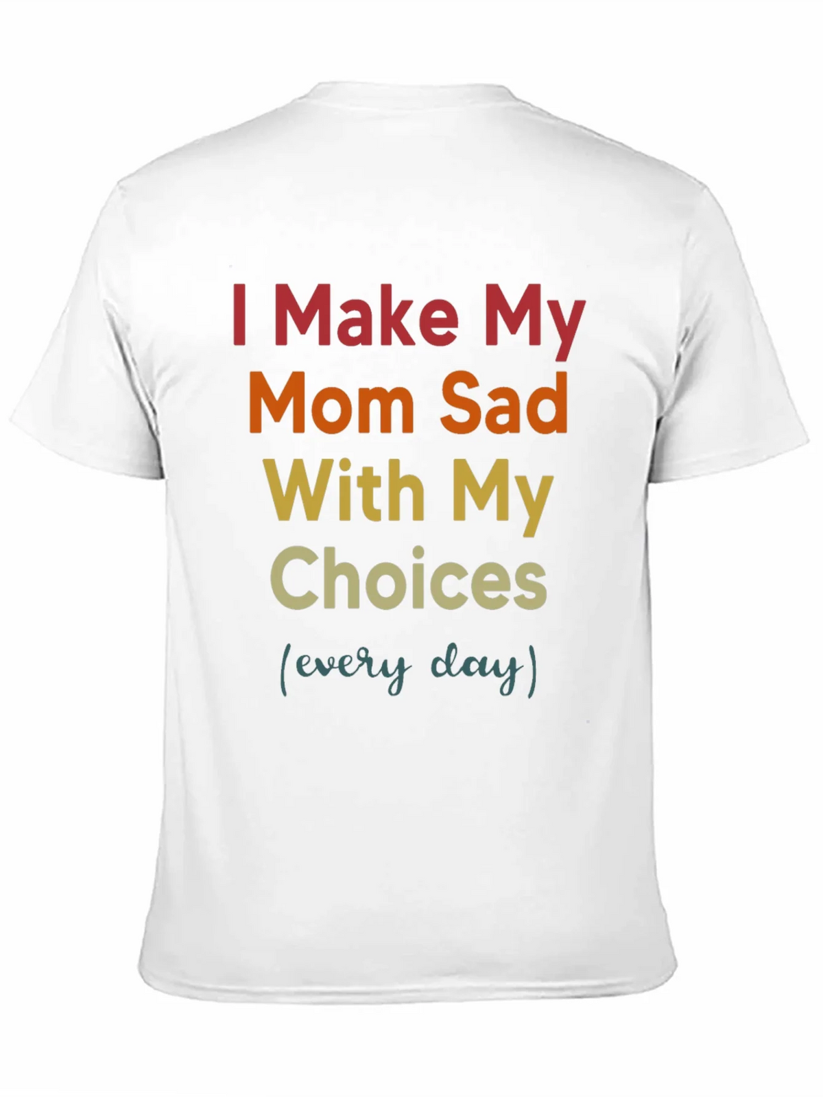 I Make My Mom Sad T-Shirt product image 10