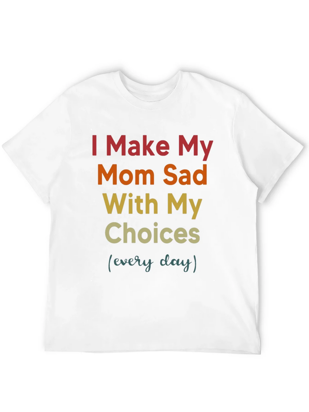 I Make My Mom Sad T-Shirt product image 11