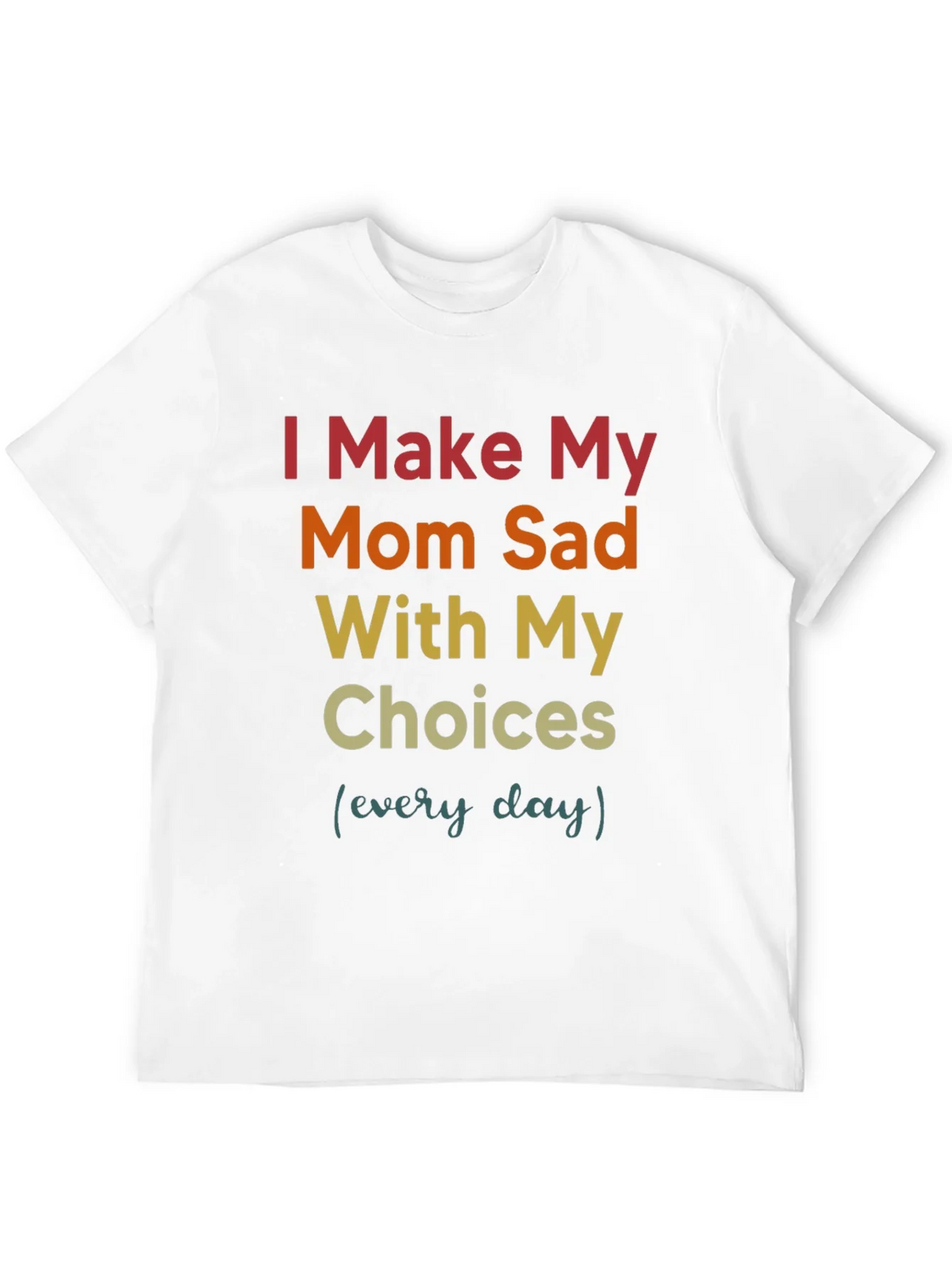 I Make My Mom Sad T-Shirt product image 11