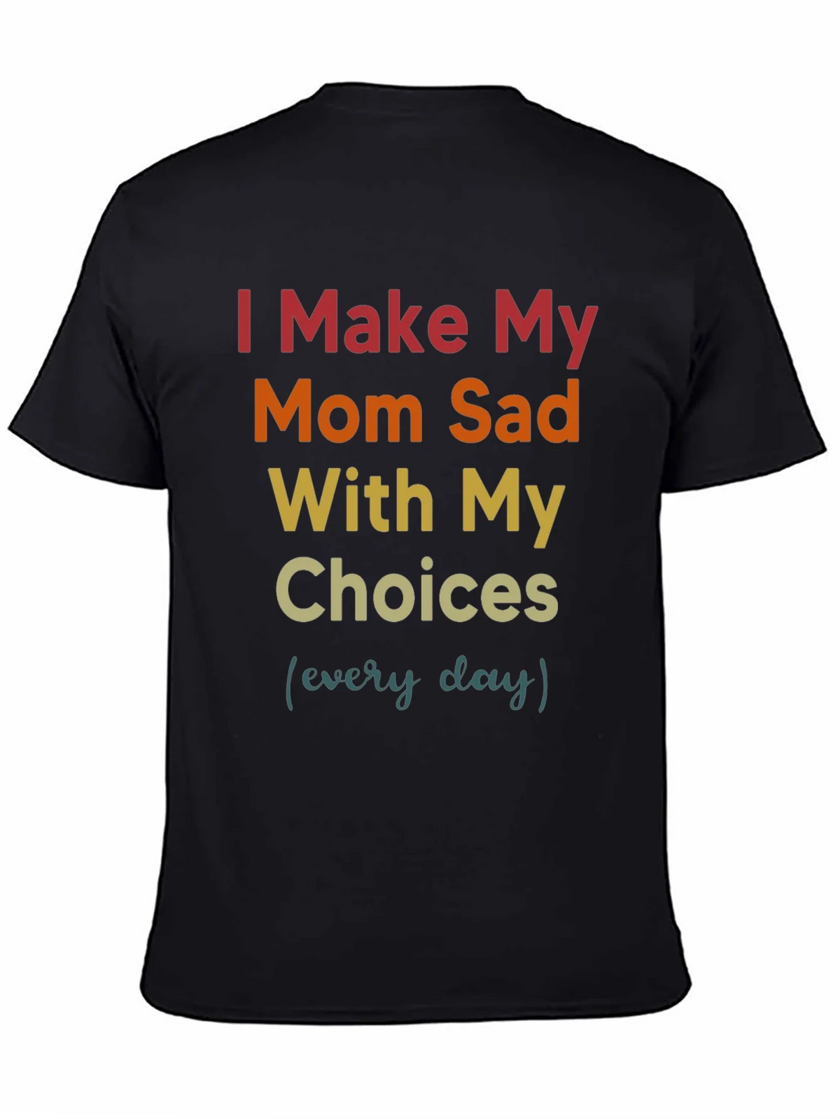 I Make My Mom Sad T-Shirt product image 4