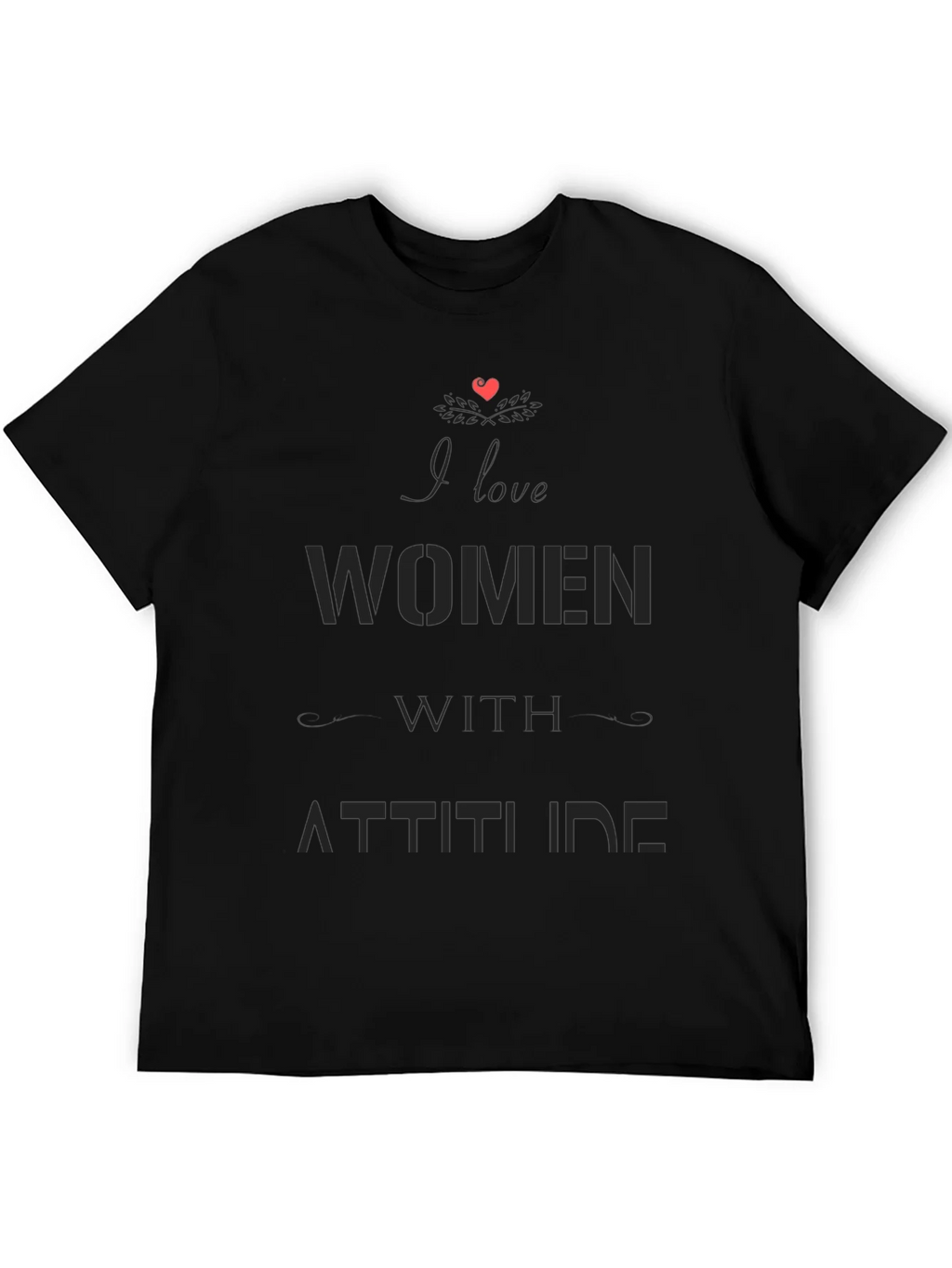 I Love Women with Attitude Black Graphic T-Shirt product image 5