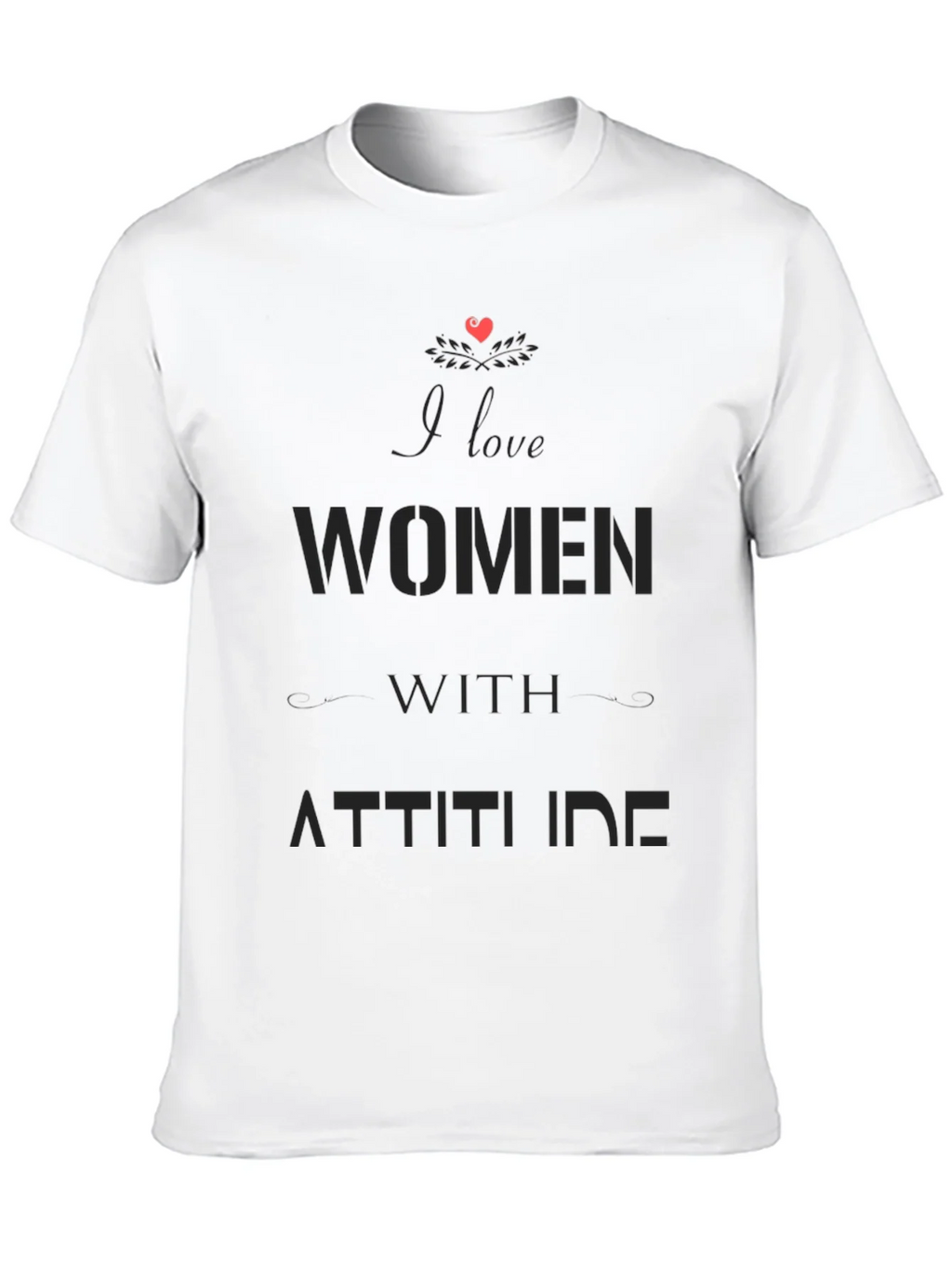 I Love Women with Attitude Black Graphic T-Shirt product image 9