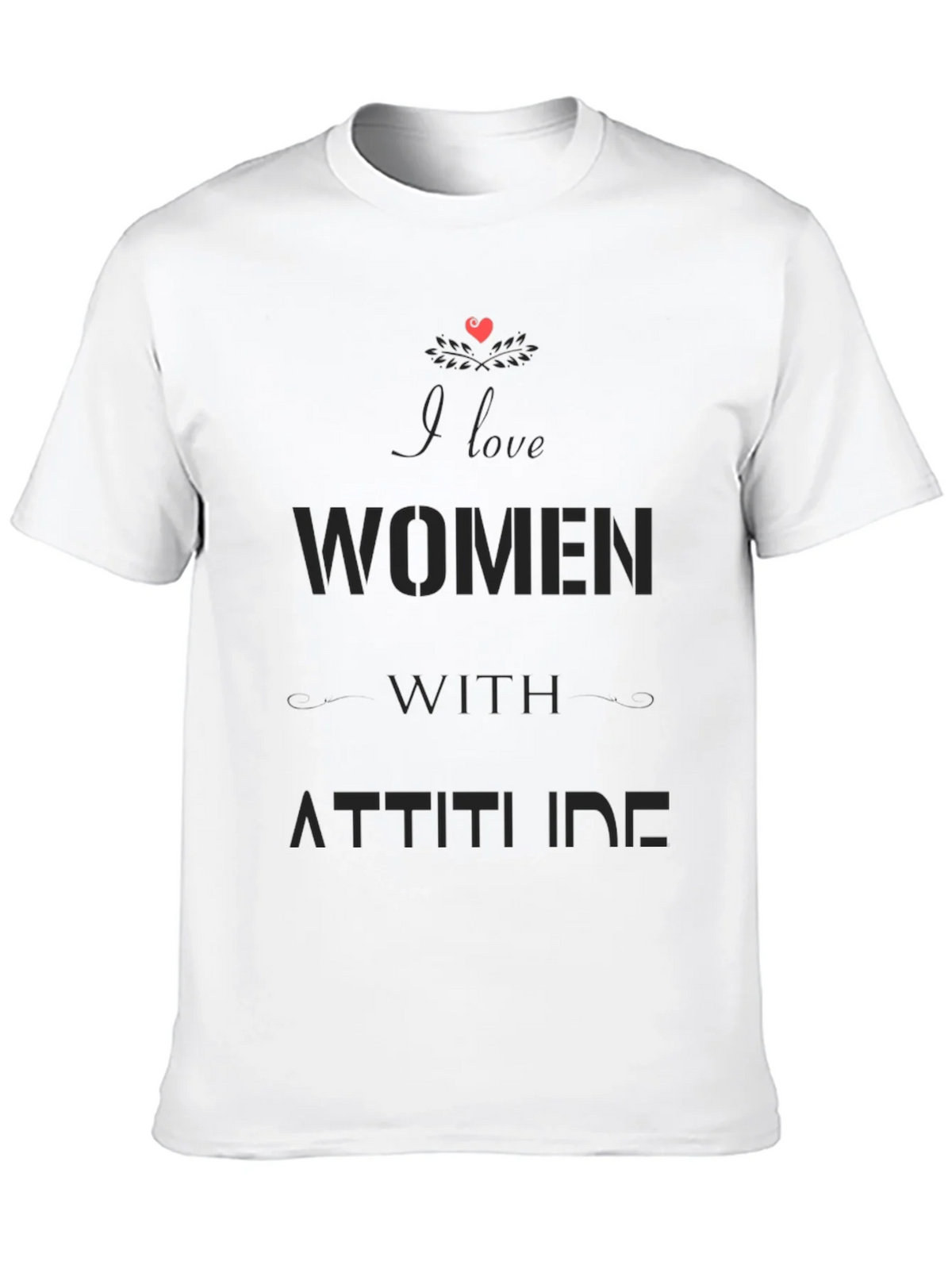 I Love Women with Attitude Black Graphic T-Shirt product image 9