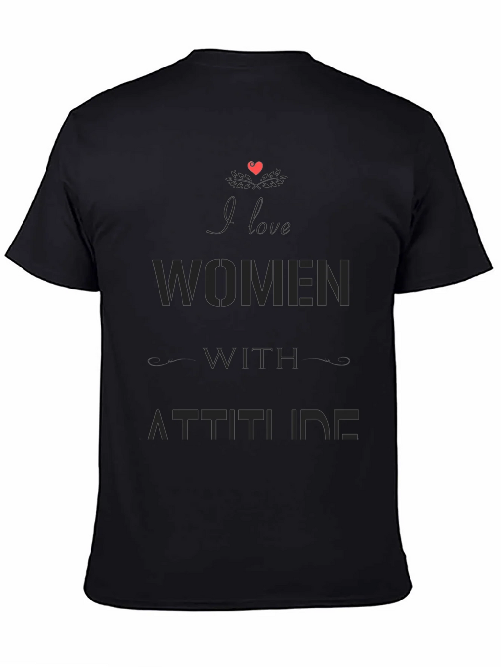 I Love Women with Attitude Black Graphic T-Shirt product image 4