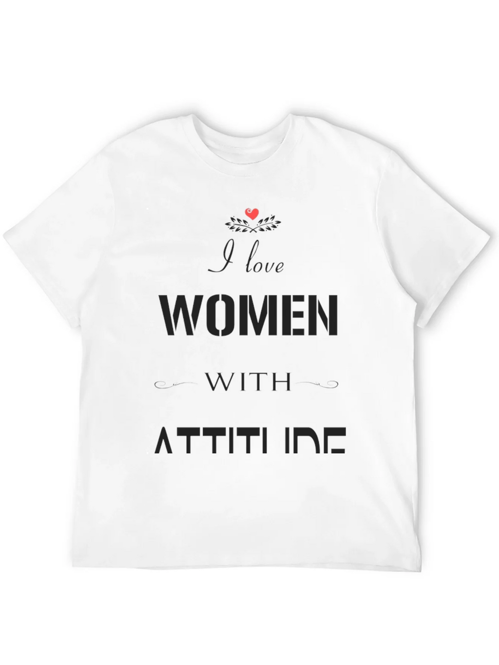 I Love Women with Attitude Black Graphic T-Shirt product image 11