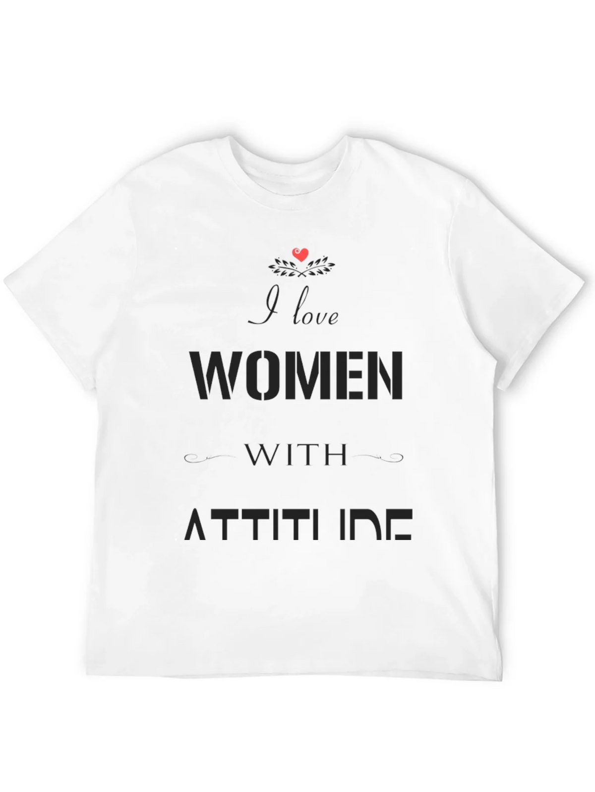 I Love Women with Attitude Black Graphic T-Shirt product image 11