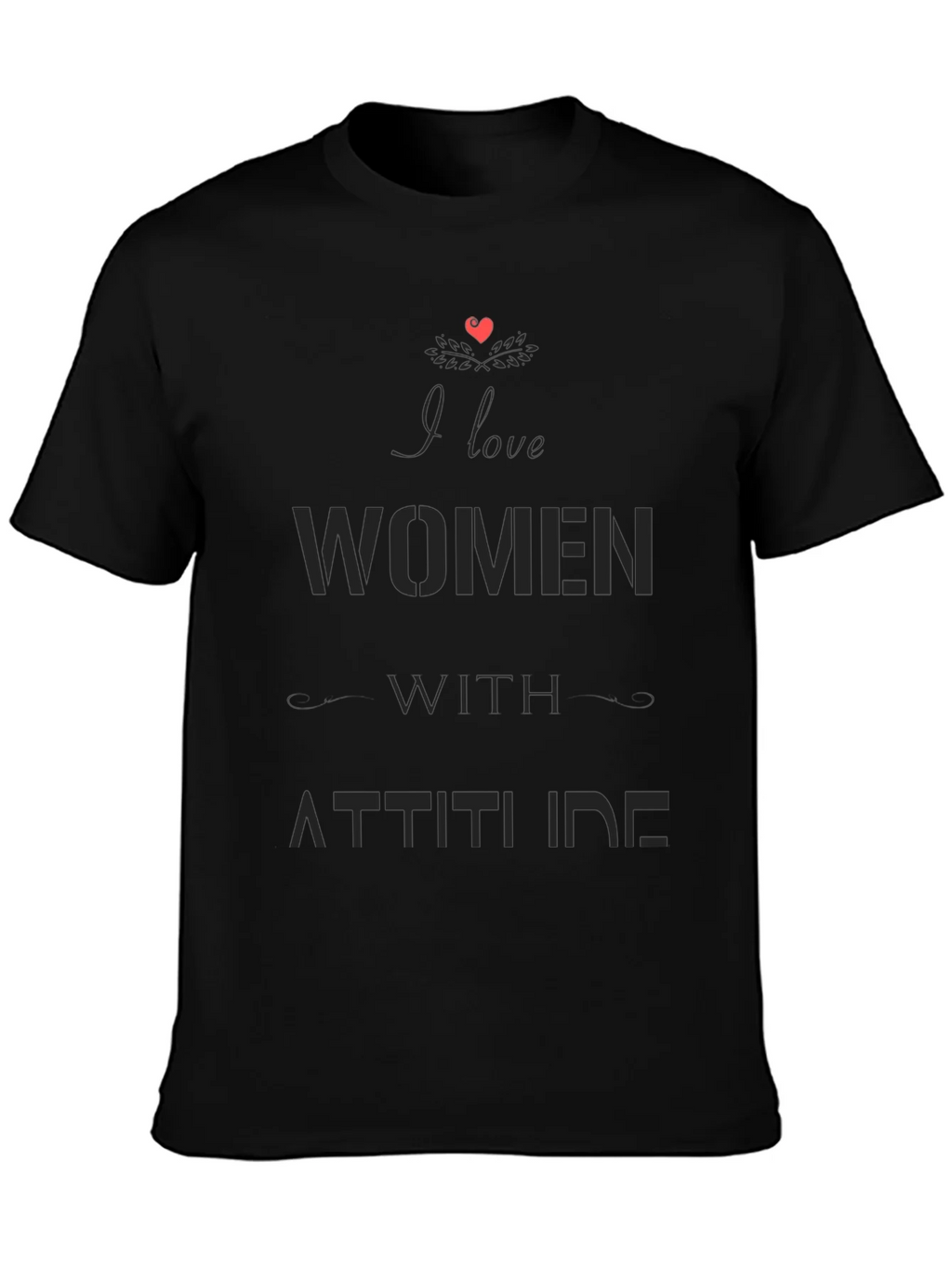 I Love Women with Attitude Black Graphic T-Shirt product image 3
