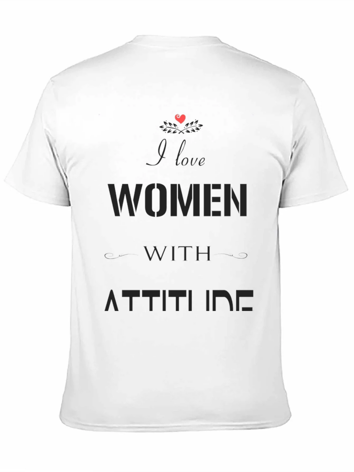 I Love Women with Attitude Black Graphic T-Shirt product image 10