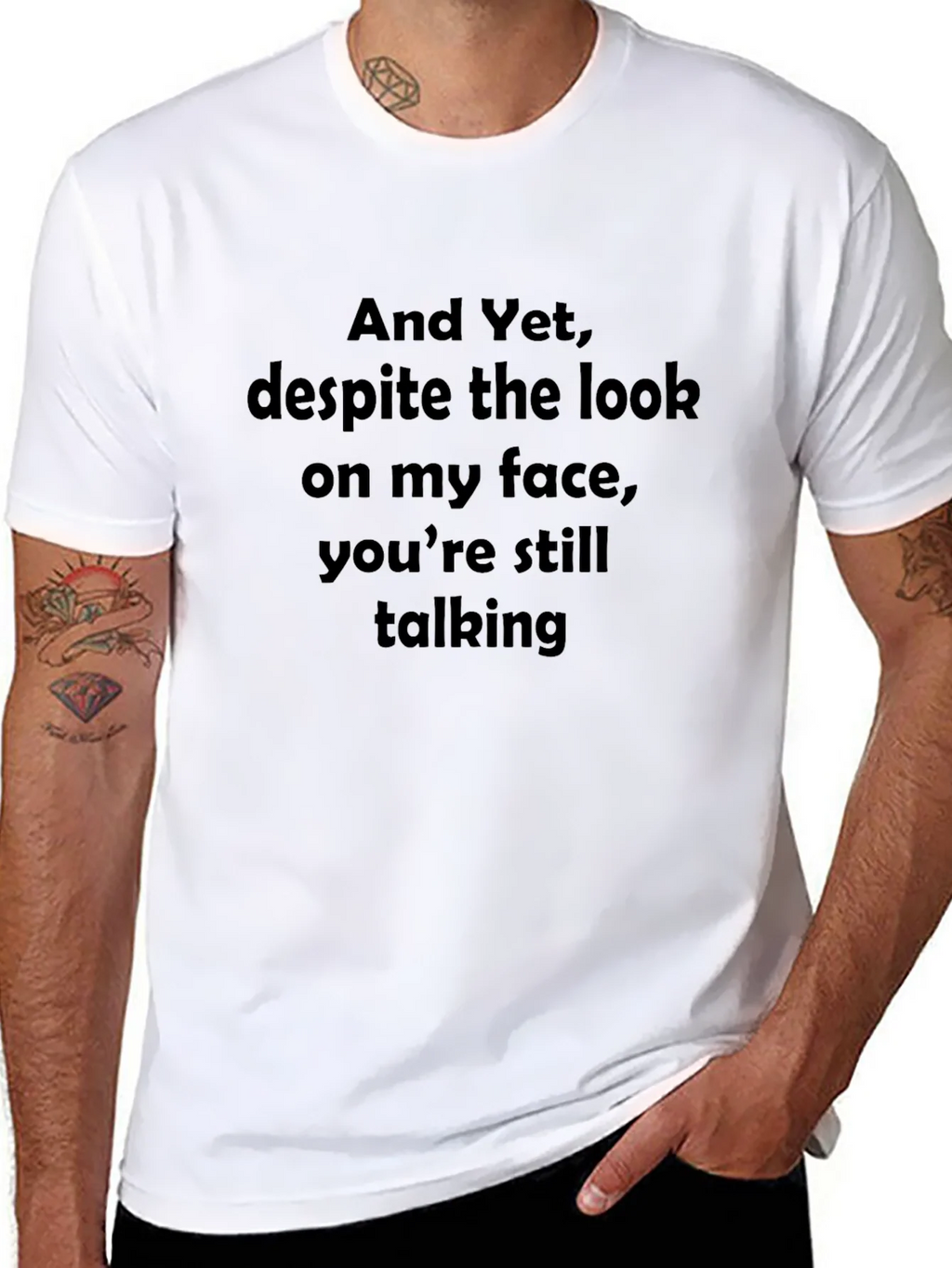 Funny Sarcastic Graphic T-Shirt - And Yet Youre Still product image 7