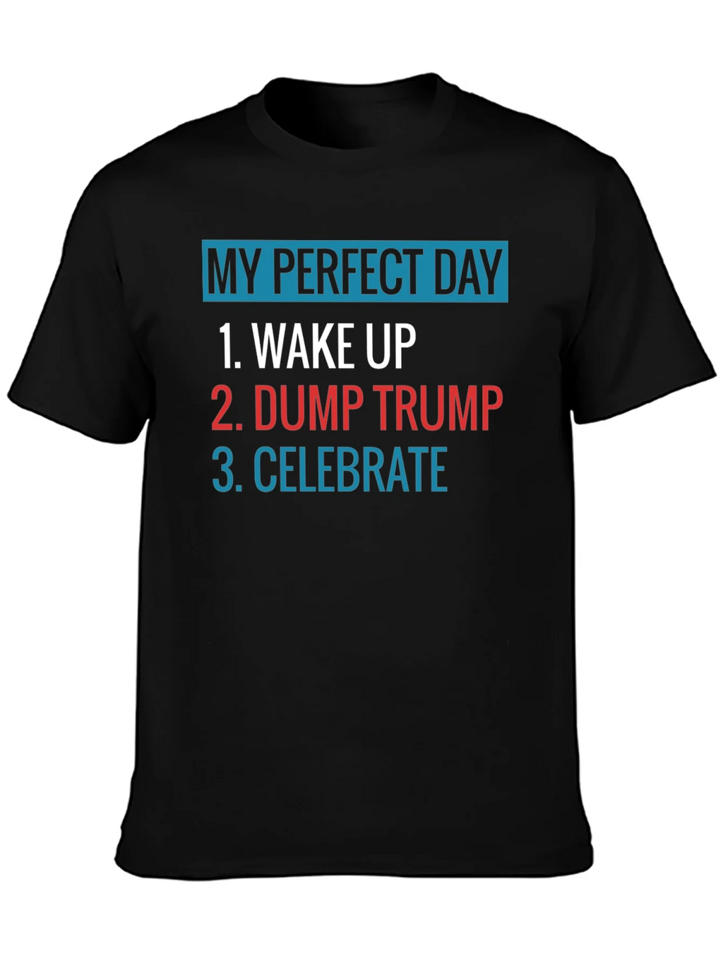 My Perfect Day: Dump Trump Tee product image 3