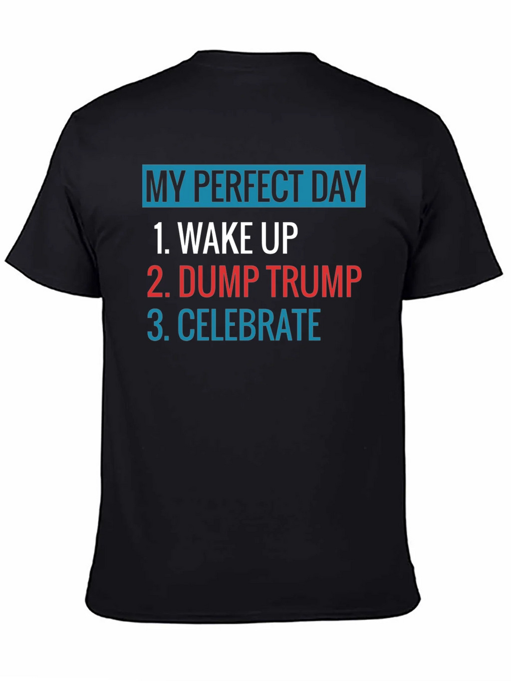 My Perfect Day: Dump Trump Tee product image 4