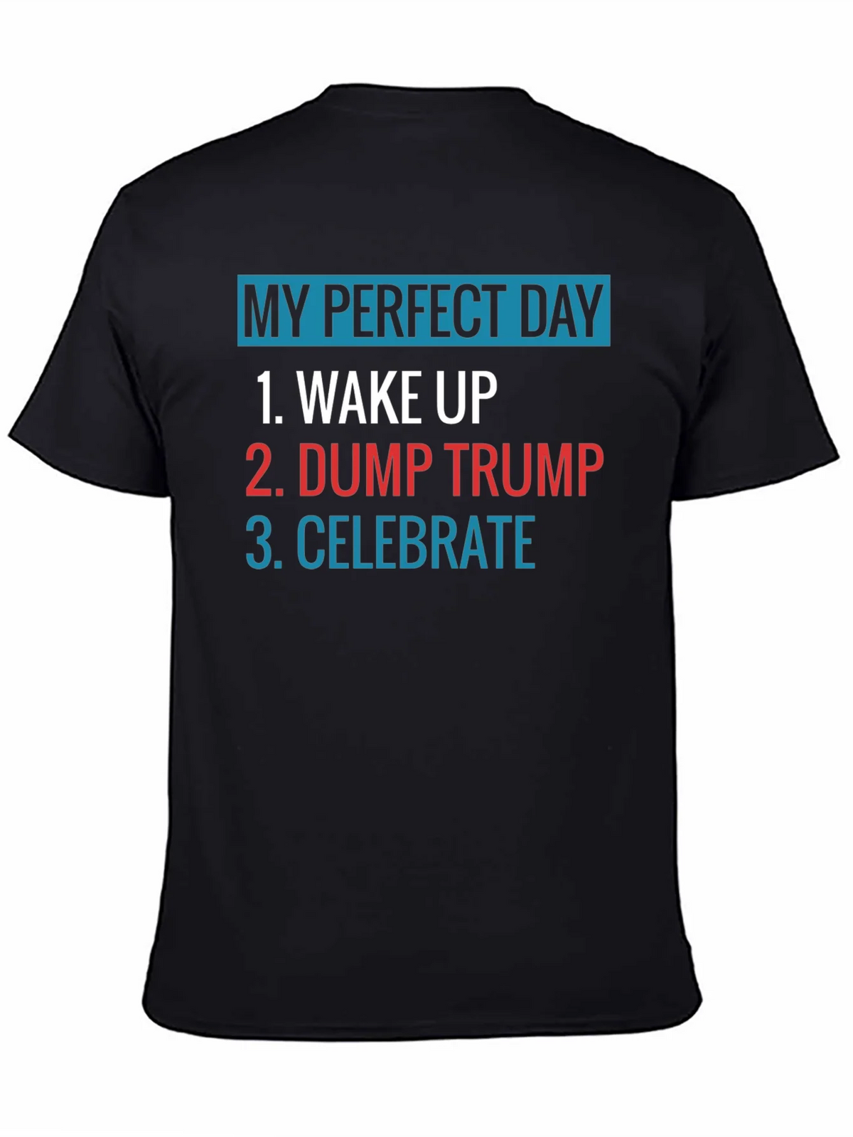 My Perfect Day: Dump Trump Tee product image 4
