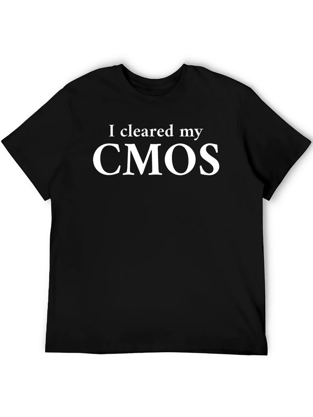 I Cleared My CMOS Funny Tech T-Shirt product image 5