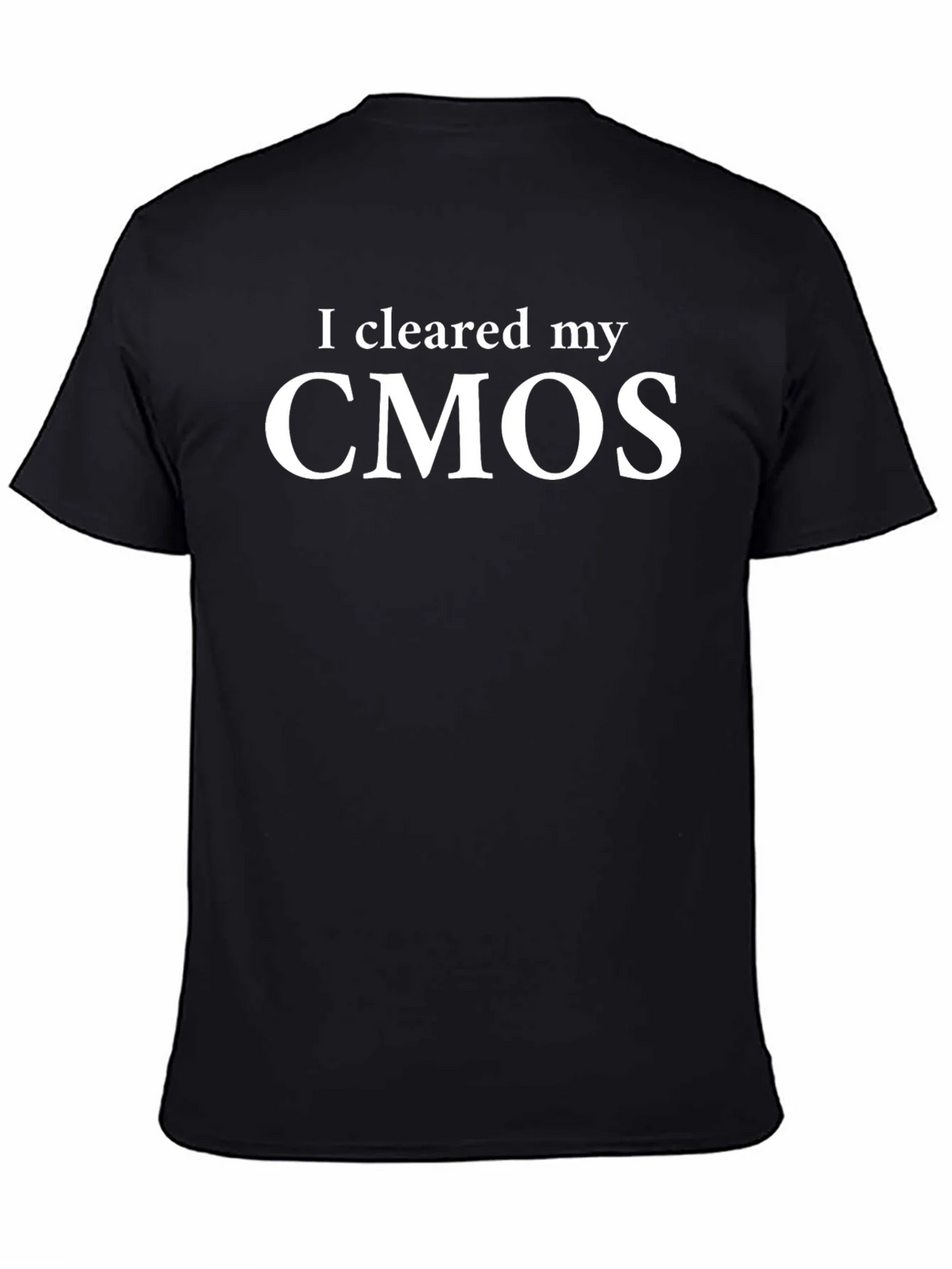 I Cleared My CMOS Funny Tech T-Shirt product image 4