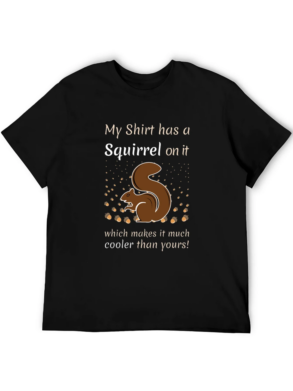 Squirrel T-Shirt - My Shirt has a on it product image 5