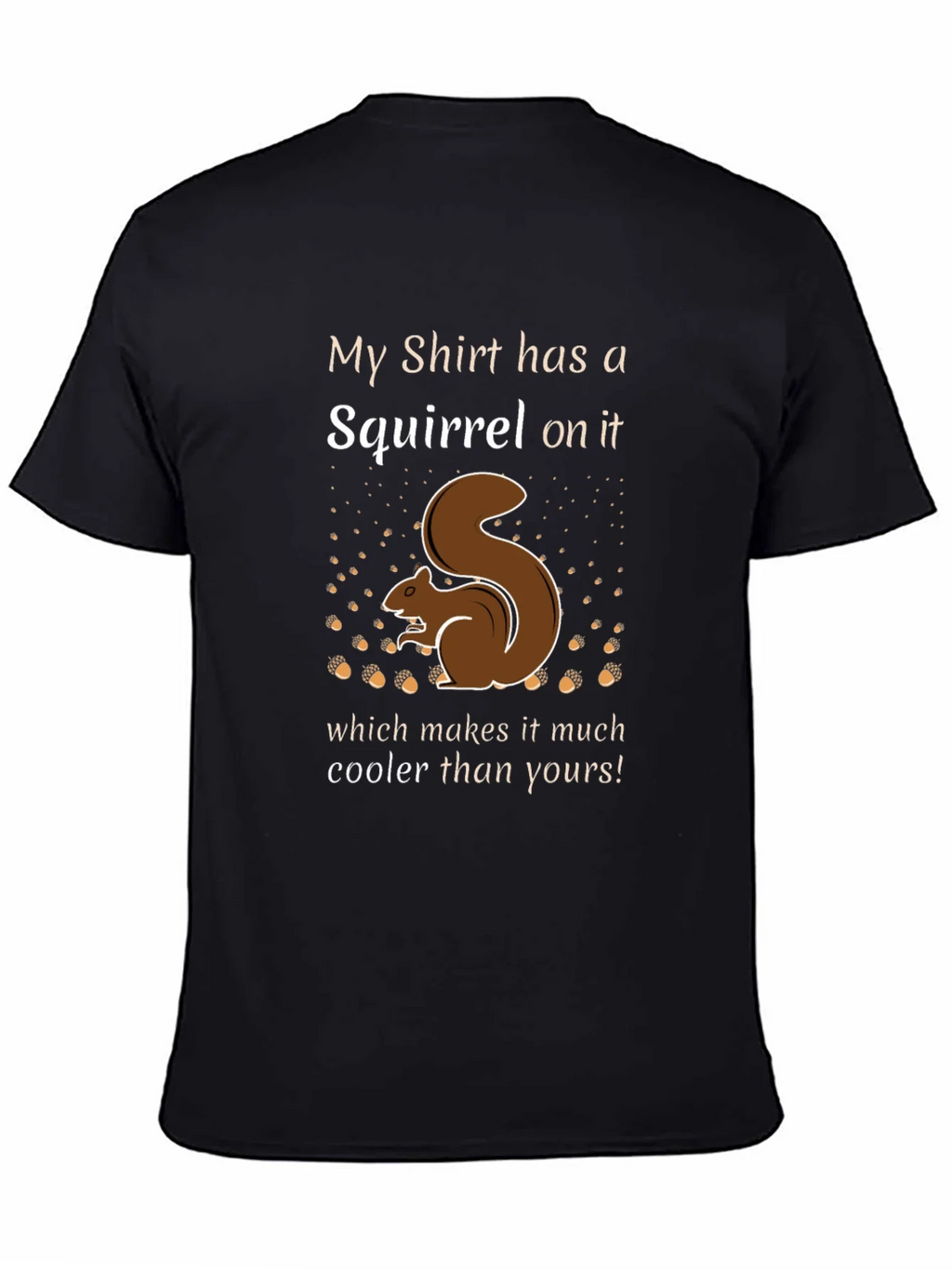 Squirrel T-Shirt - My Shirt has a on it product image 4