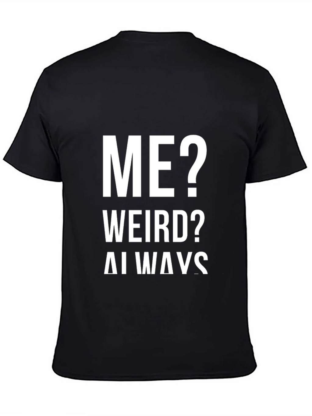Me? Weird? Always! Graphic Tee product image 4