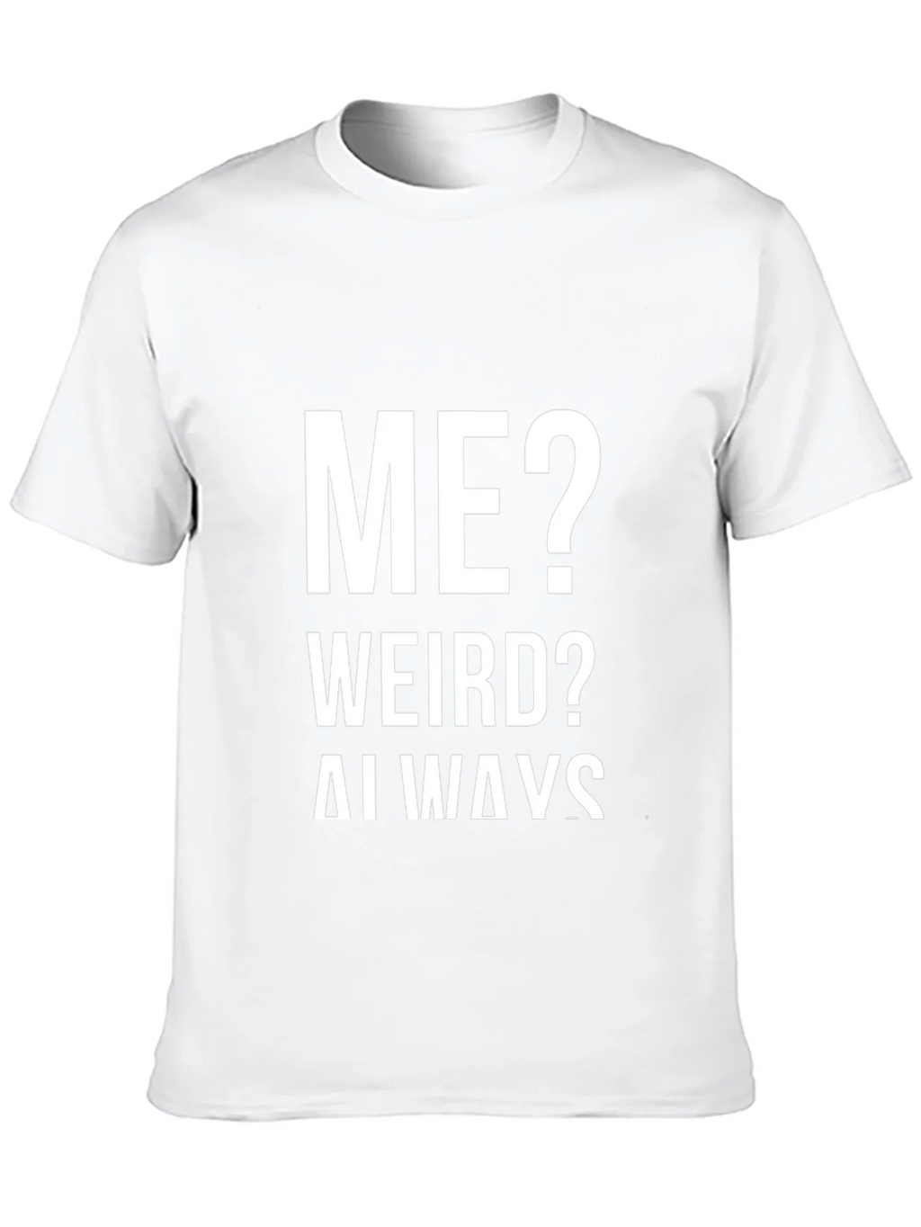 Me? Weird? Always! Graphic Tee product image 9