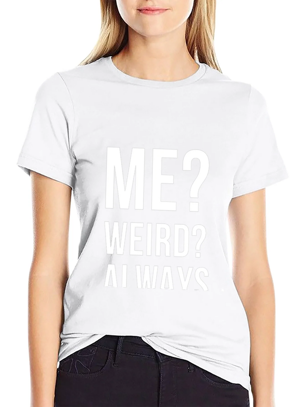 Me? Weird? Always! Graphic Tee product image 8