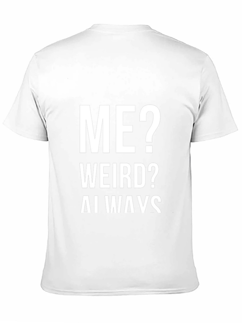Me? Weird? Always! Graphic Tee product image 10