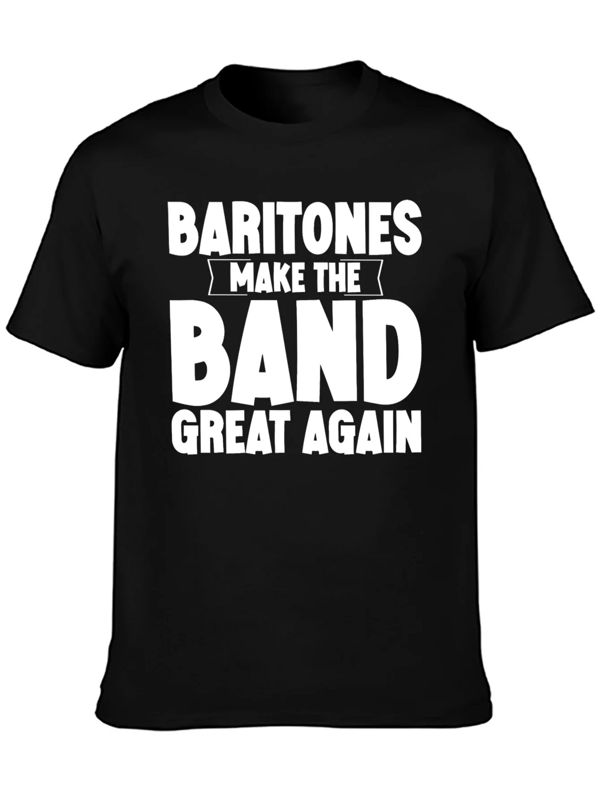 Baritones Make the Band Great Again T-Shirt product image 3