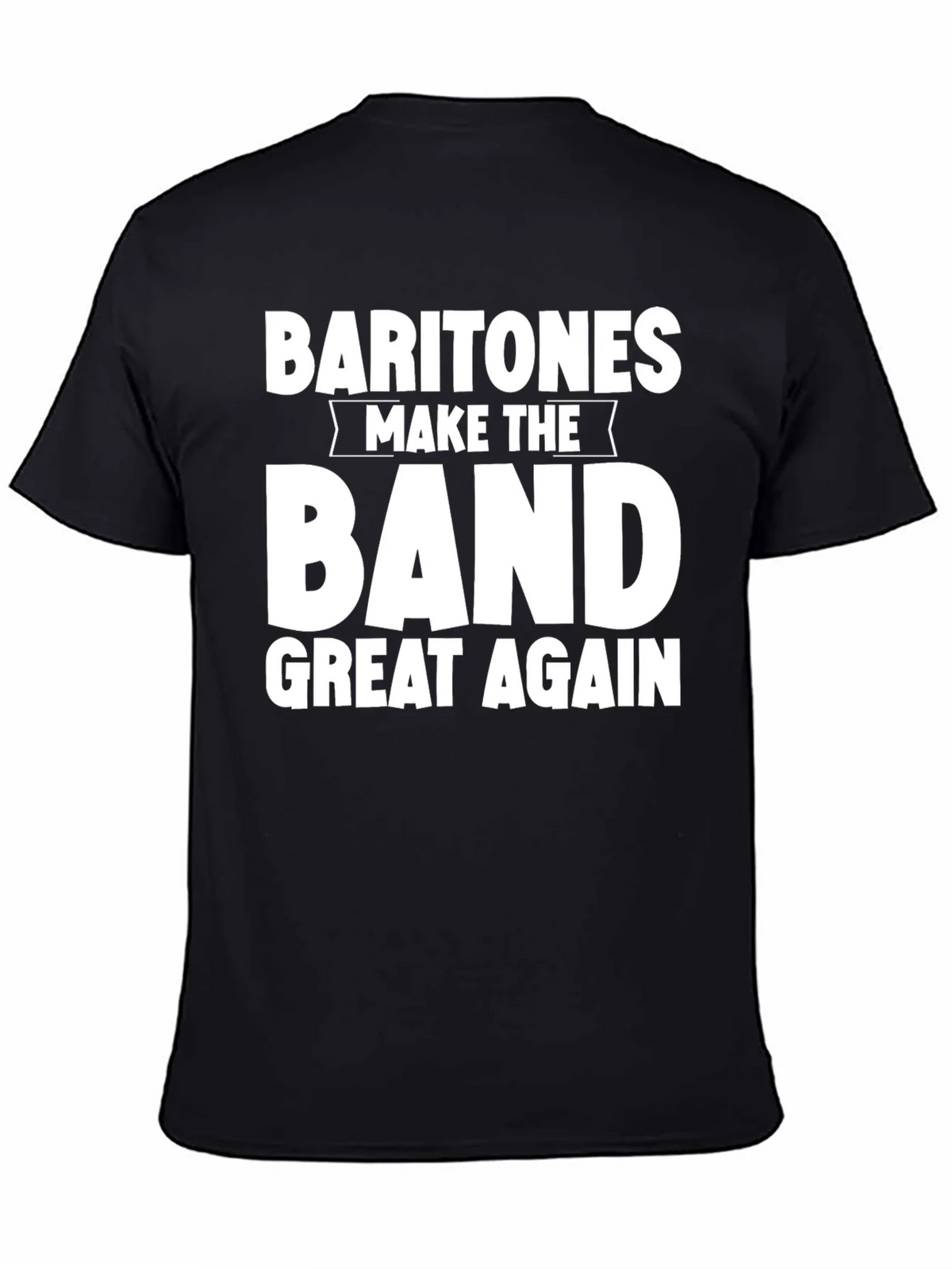 Baritones Make the Band Great Again T-Shirt product image 4