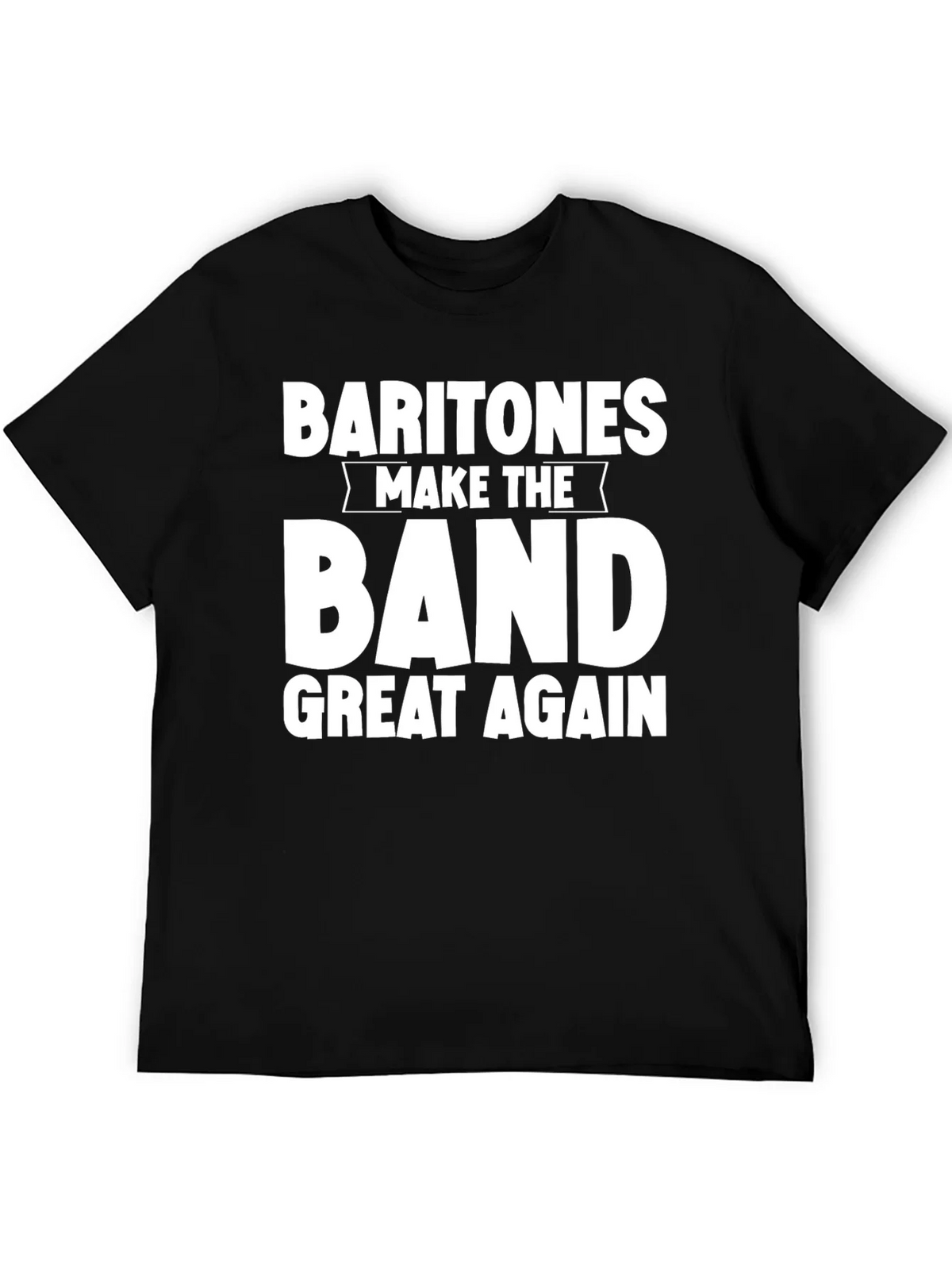 Baritones Make the Band Great Again T-Shirt product image 5