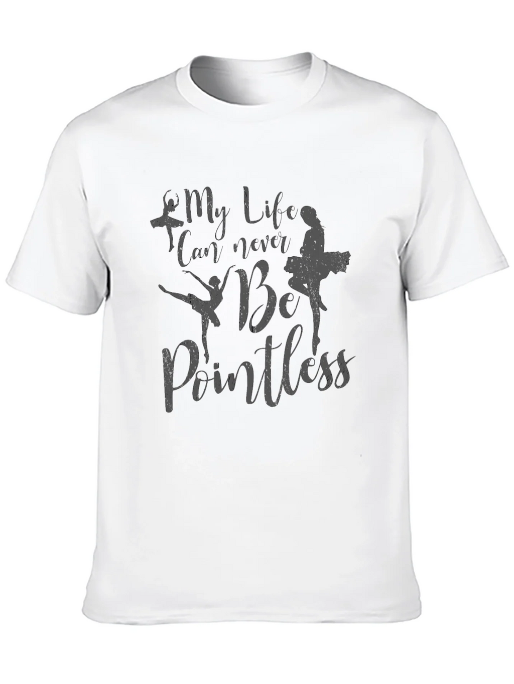 My Life Can Never Be Pointless Ballet T-Shirt product image 9