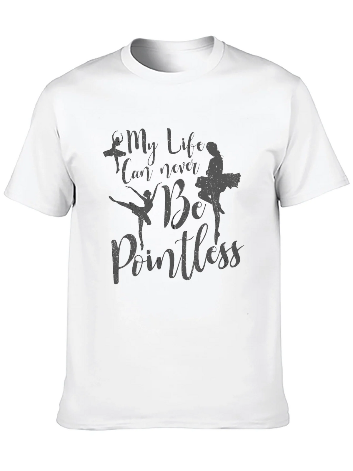 My Life Can Never Be Pointless Ballet T-Shirt product image 9