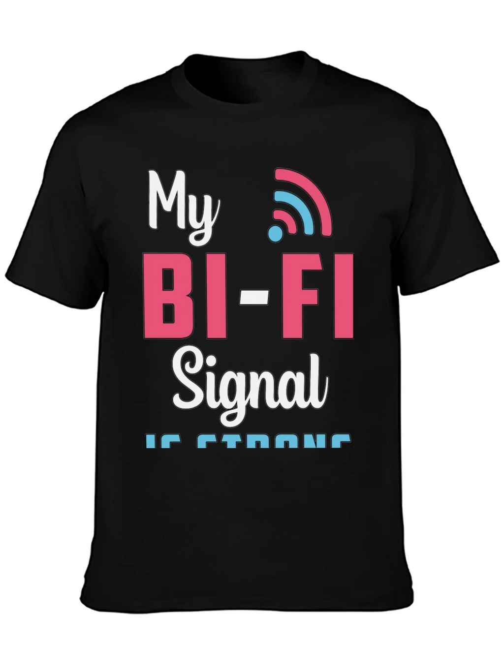 My Bi-Fi Signal is Strong T-Shirt Funny Wifi Tee product image 3
