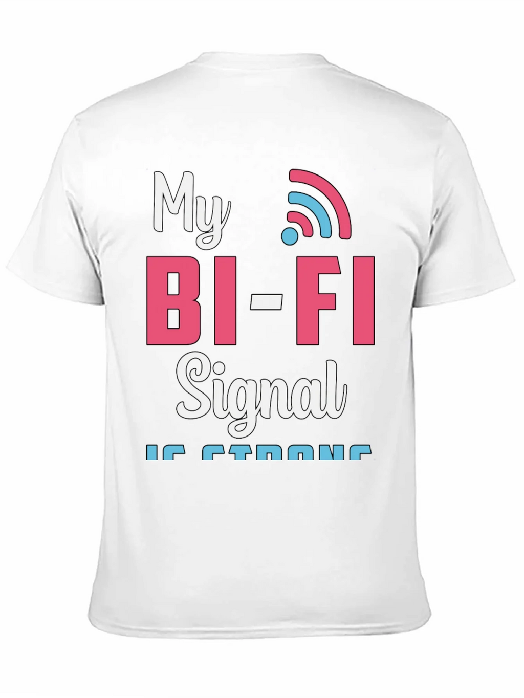 My Bi-Fi Signal is Strong T-Shirt Funny Wifi Tee product image 10