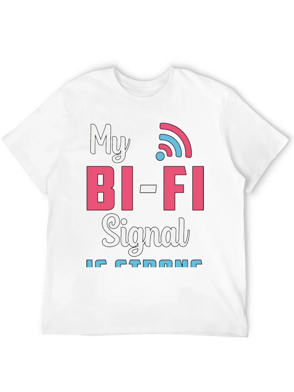 My Bi-Fi Signal is Strong T-Shirt Funny Wifi Tee product image 11