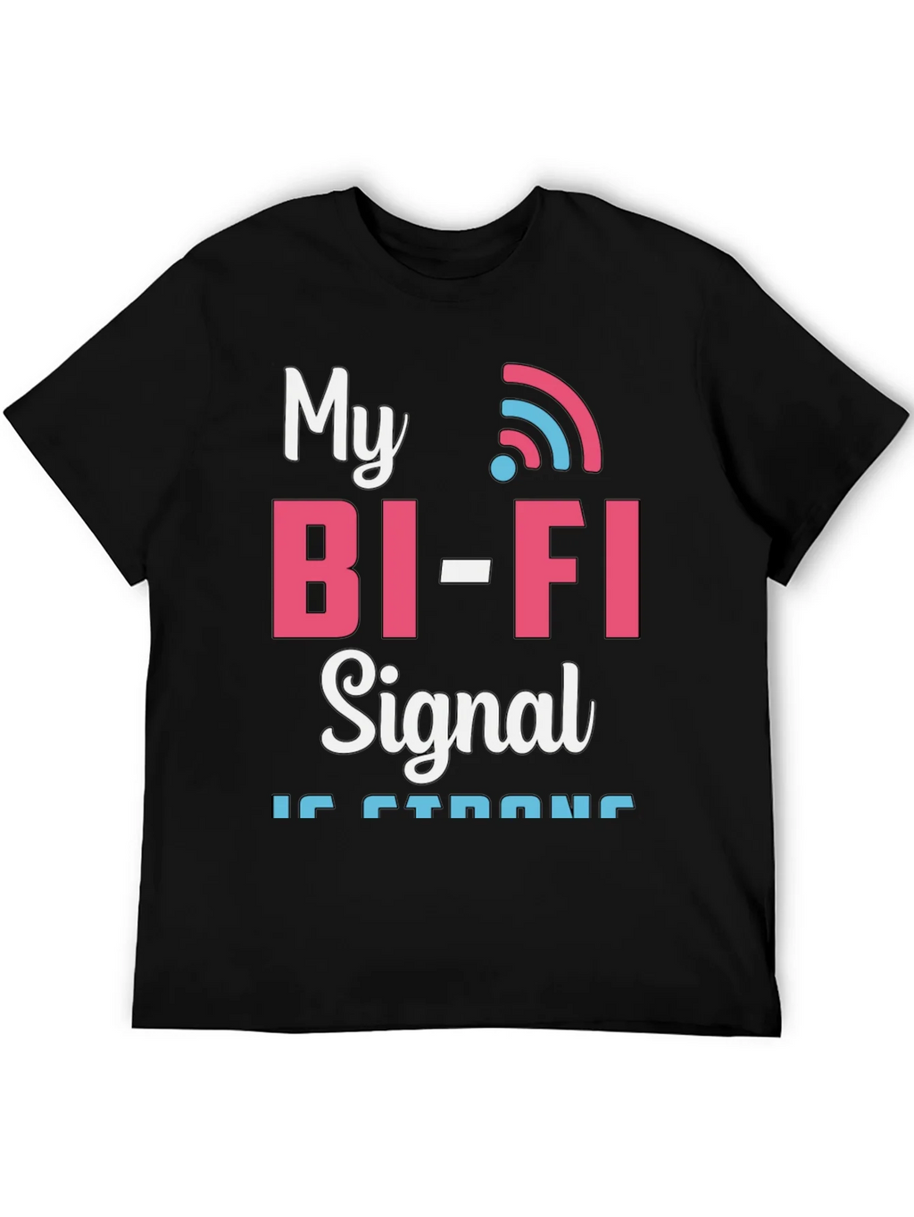 My Bi-Fi Signal is Strong T-Shirt Funny Wifi Tee product image 5