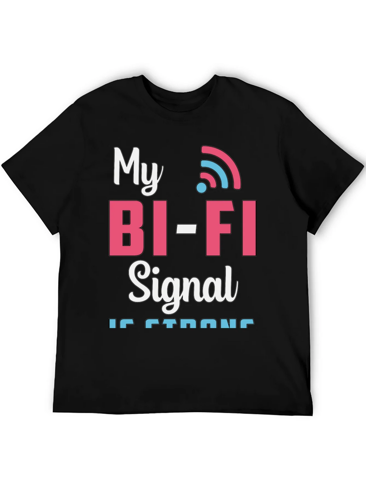 My Bi-Fi Signal is Strong T-Shirt Funny Wifi Tee product image 5