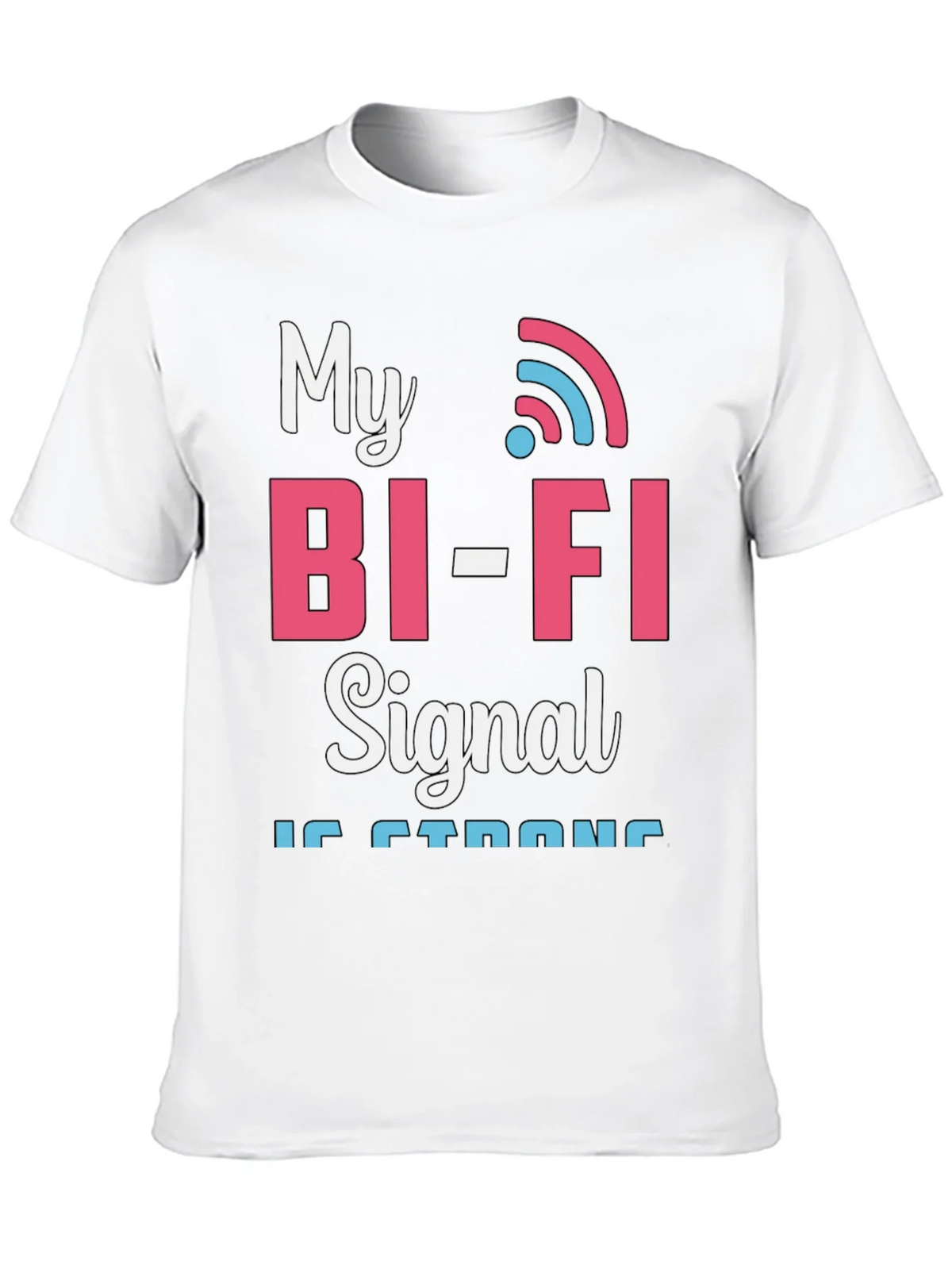 My Bi-Fi Signal is Strong T-Shirt Funny Wifi Tee product image 9