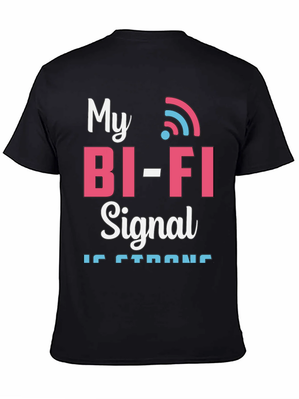 My Bi-Fi Signal is Strong T-Shirt Funny Wifi Tee product image 4