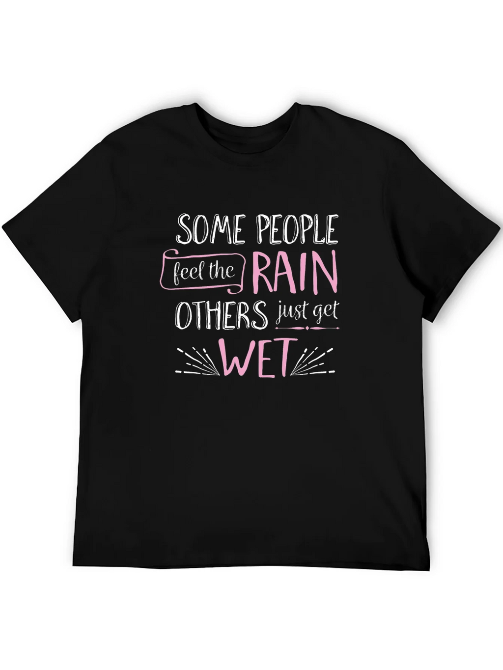 Some People Feel the Rain T-Shirt product image 5