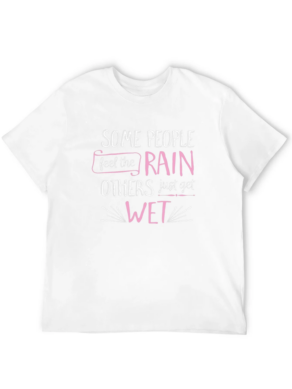 Some People Feel the Rain T-Shirt product image 11
