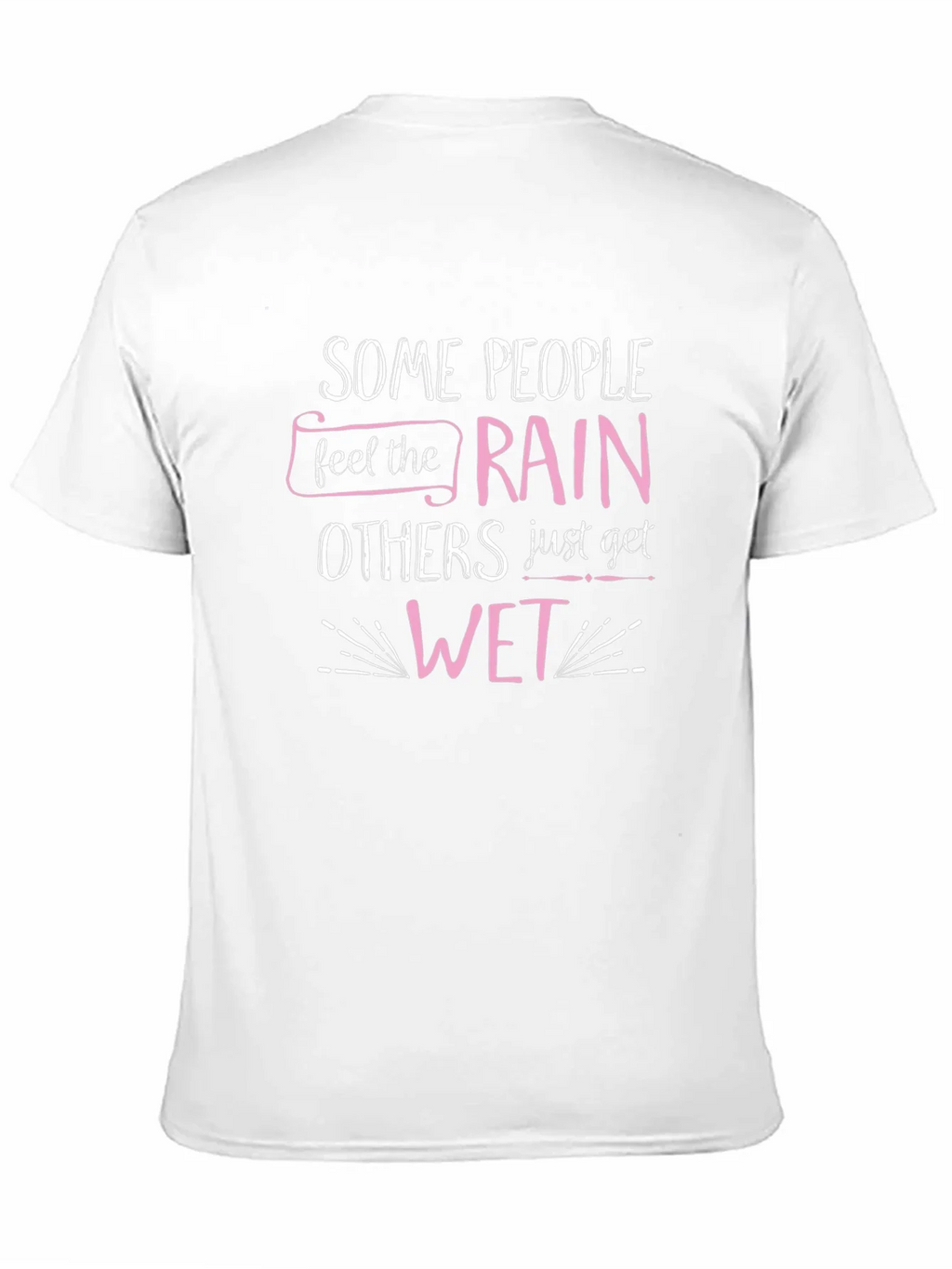 Some People Feel the Rain T-Shirt product image 10