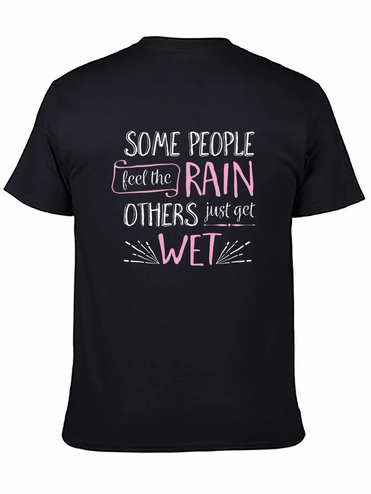 Some People Feel the Rain T-Shirt product image 4