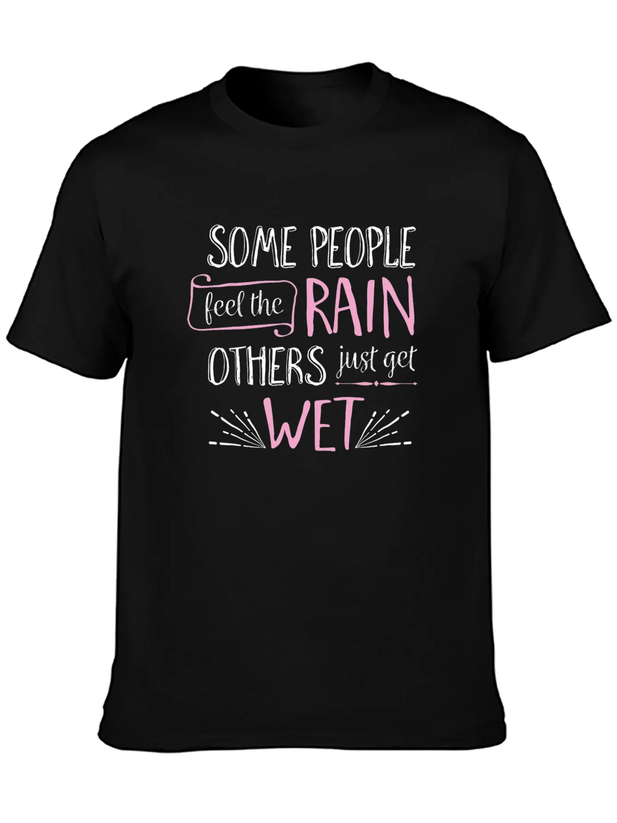 Some People Feel the Rain T-Shirt product image 3