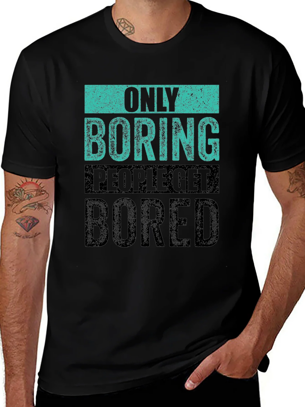 Only Boring People Get Bored T-Shirt product image 1