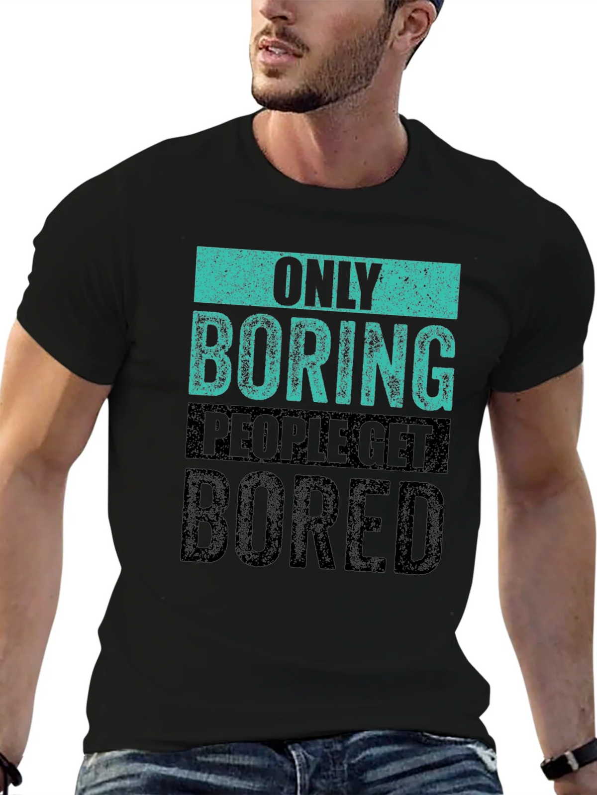 Only Boring People Get Bored T-Shirt product image 6