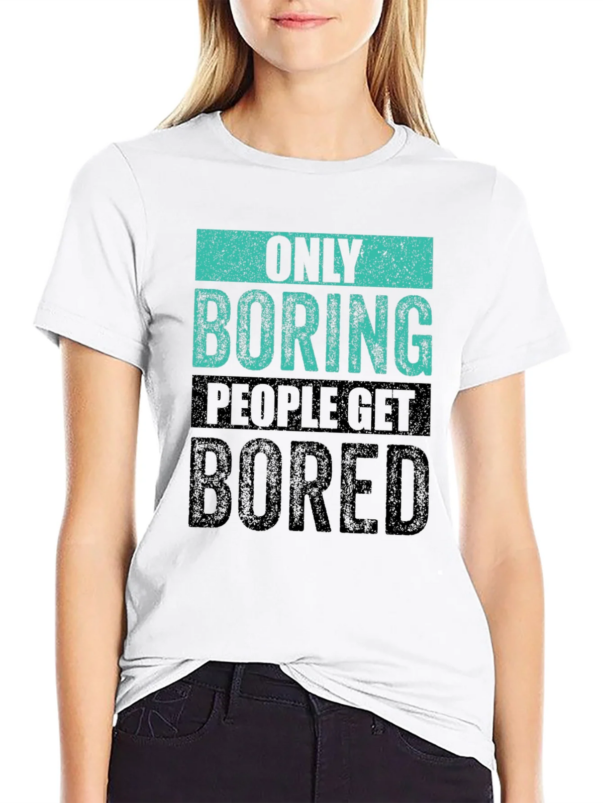 Only Boring People Get Bored T-Shirt product image 8