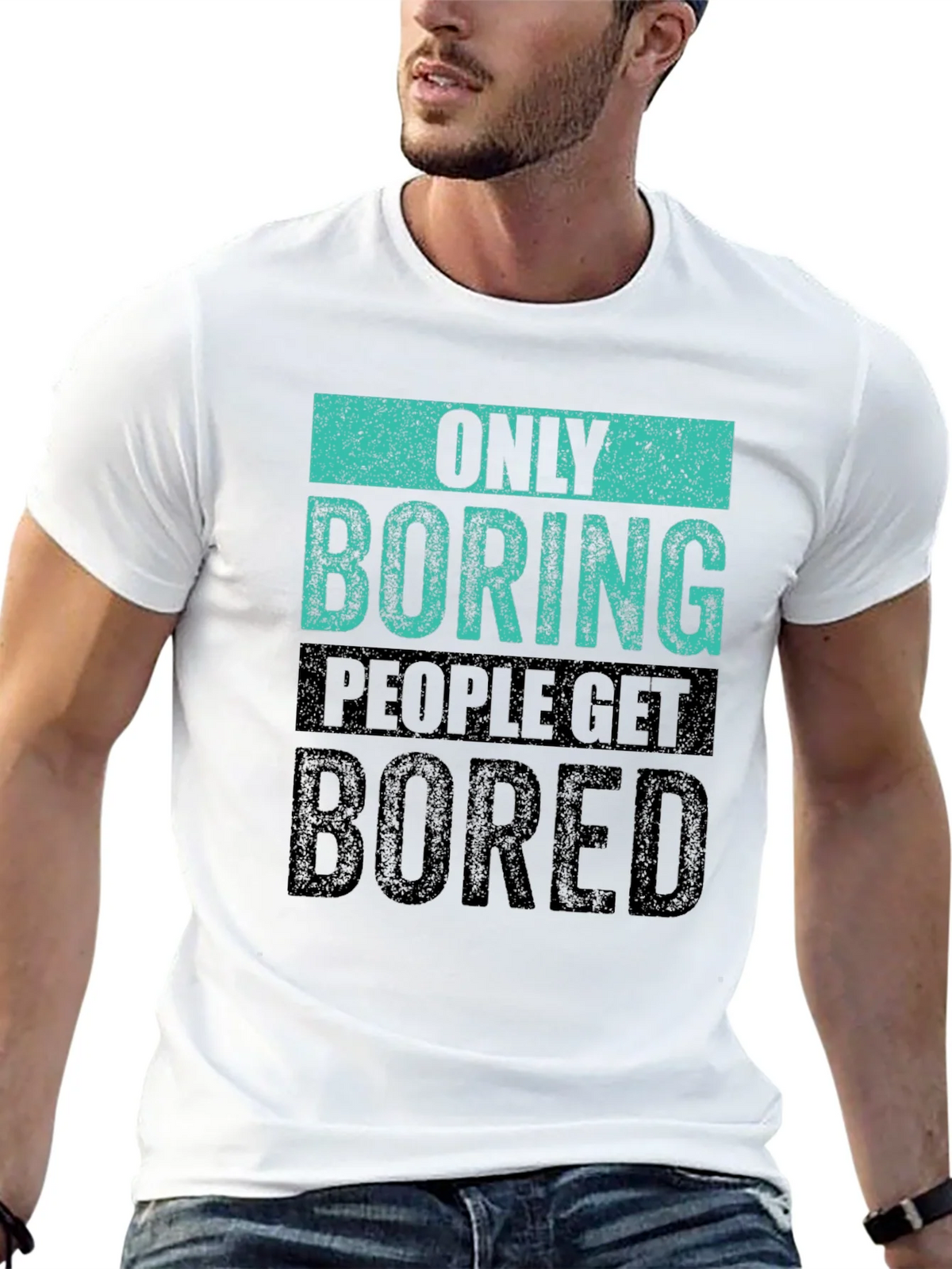 Only Boring People Get Bored T-Shirt product image 12