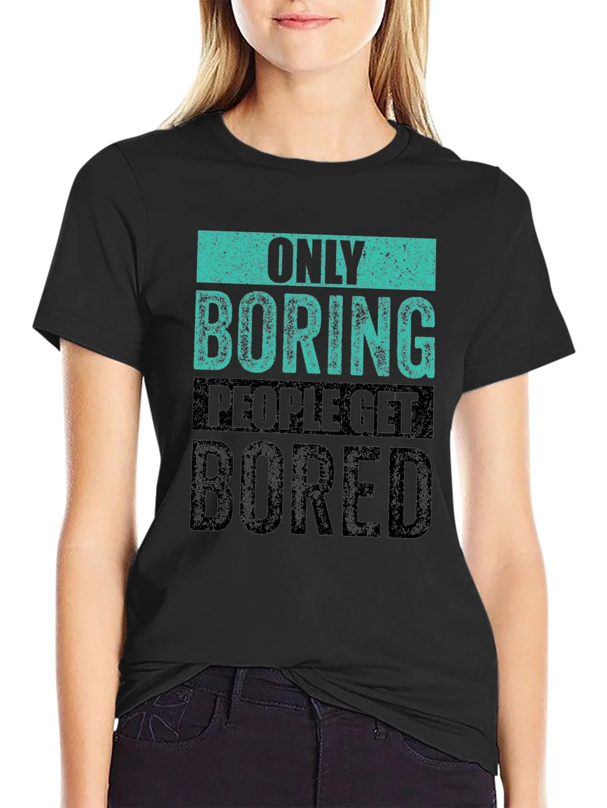 Only Boring People Get Bored T-Shirt product image 2