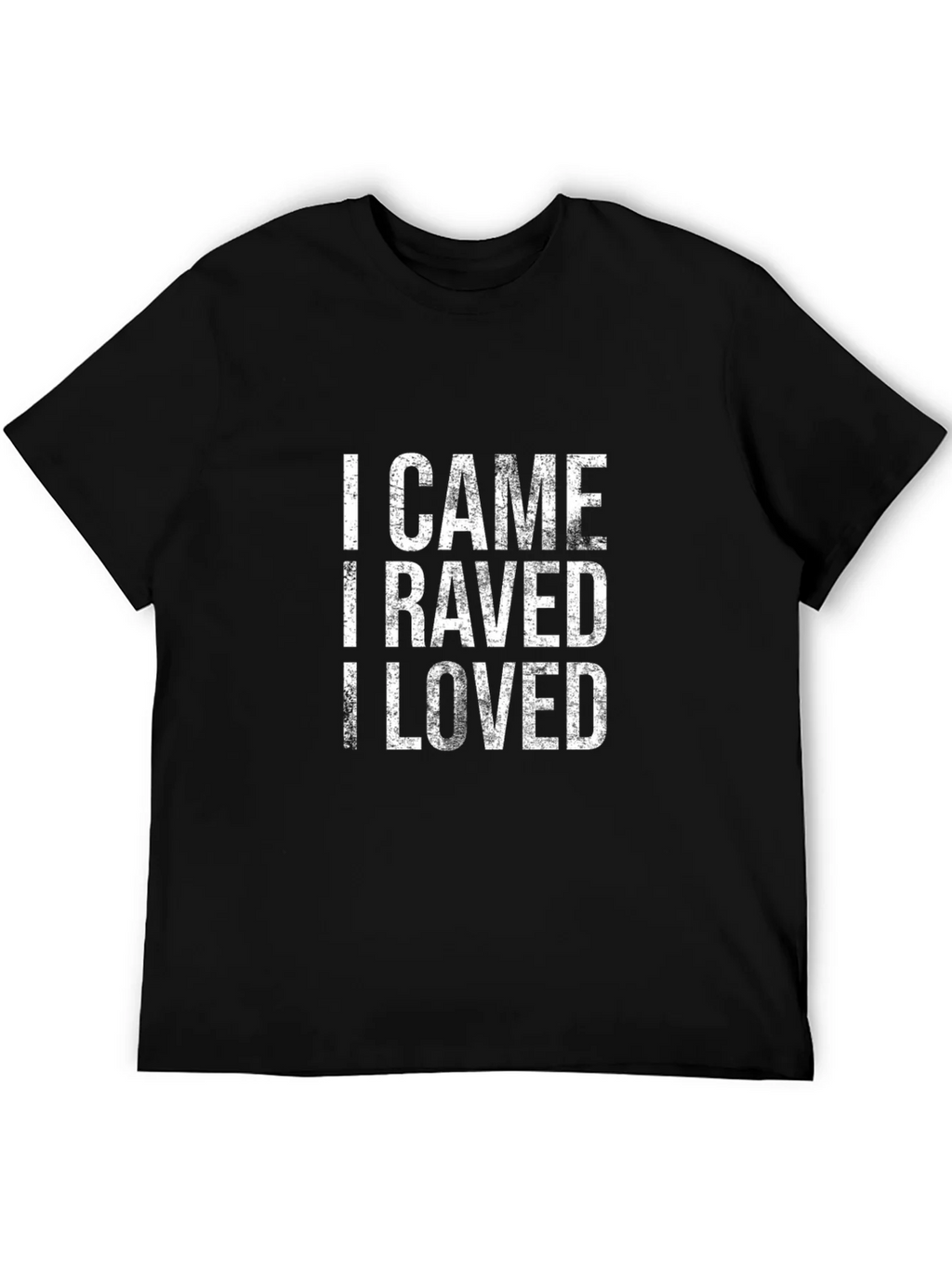 I Came I Raved I Loved Graphic T-Shirt product image 5