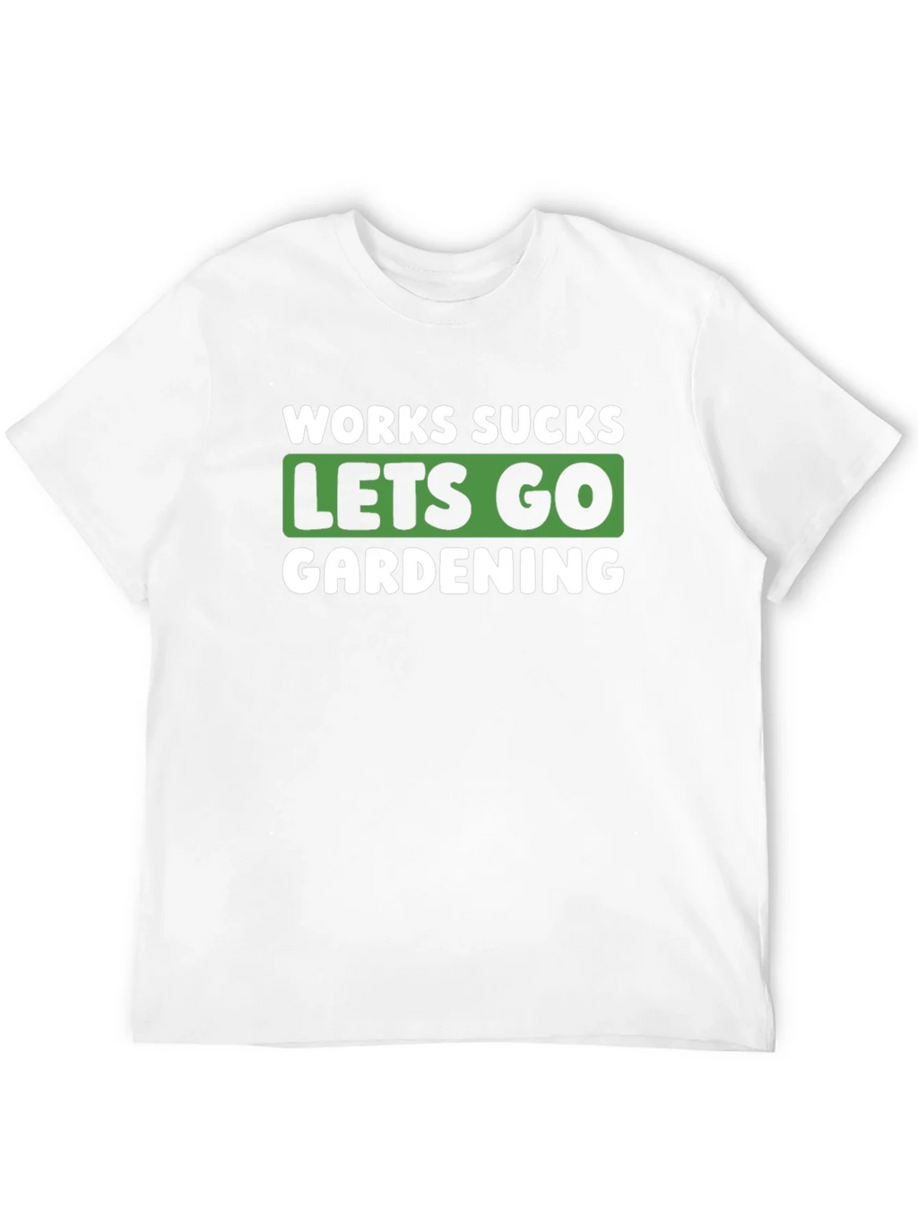 Works Sucks Lets Go Gardening Graphic T-Shirt product image 11