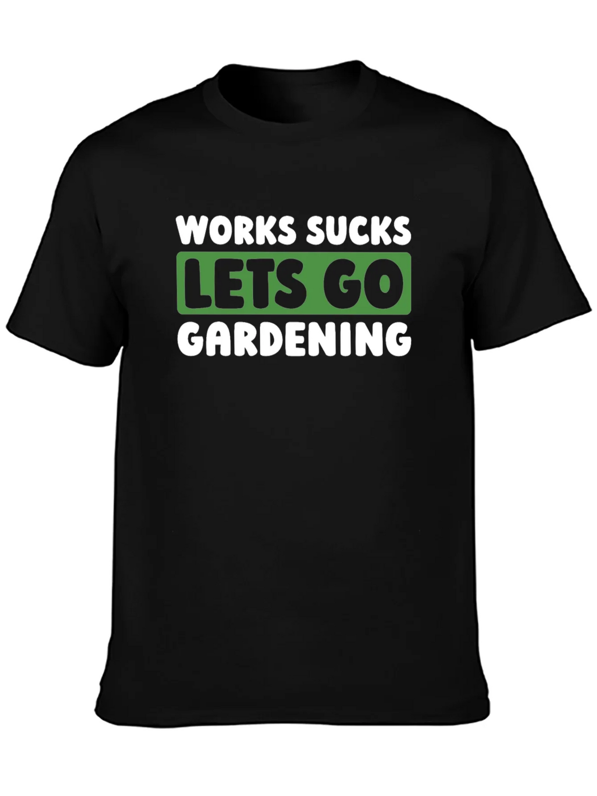Works Sucks Lets Go Gardening Graphic T-Shirt product image 3