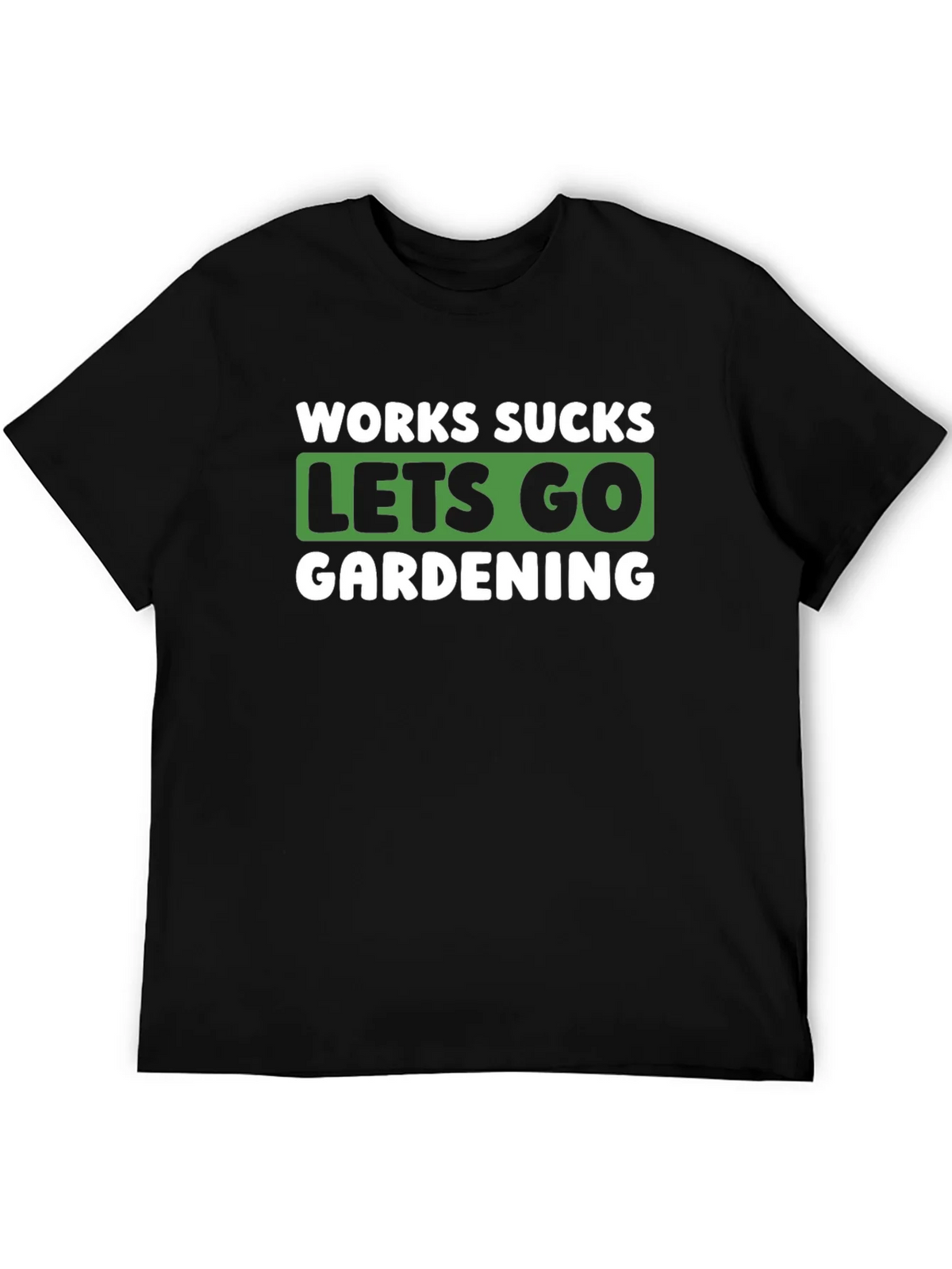 Works Sucks Lets Go Gardening Graphic T-Shirt product image 5
